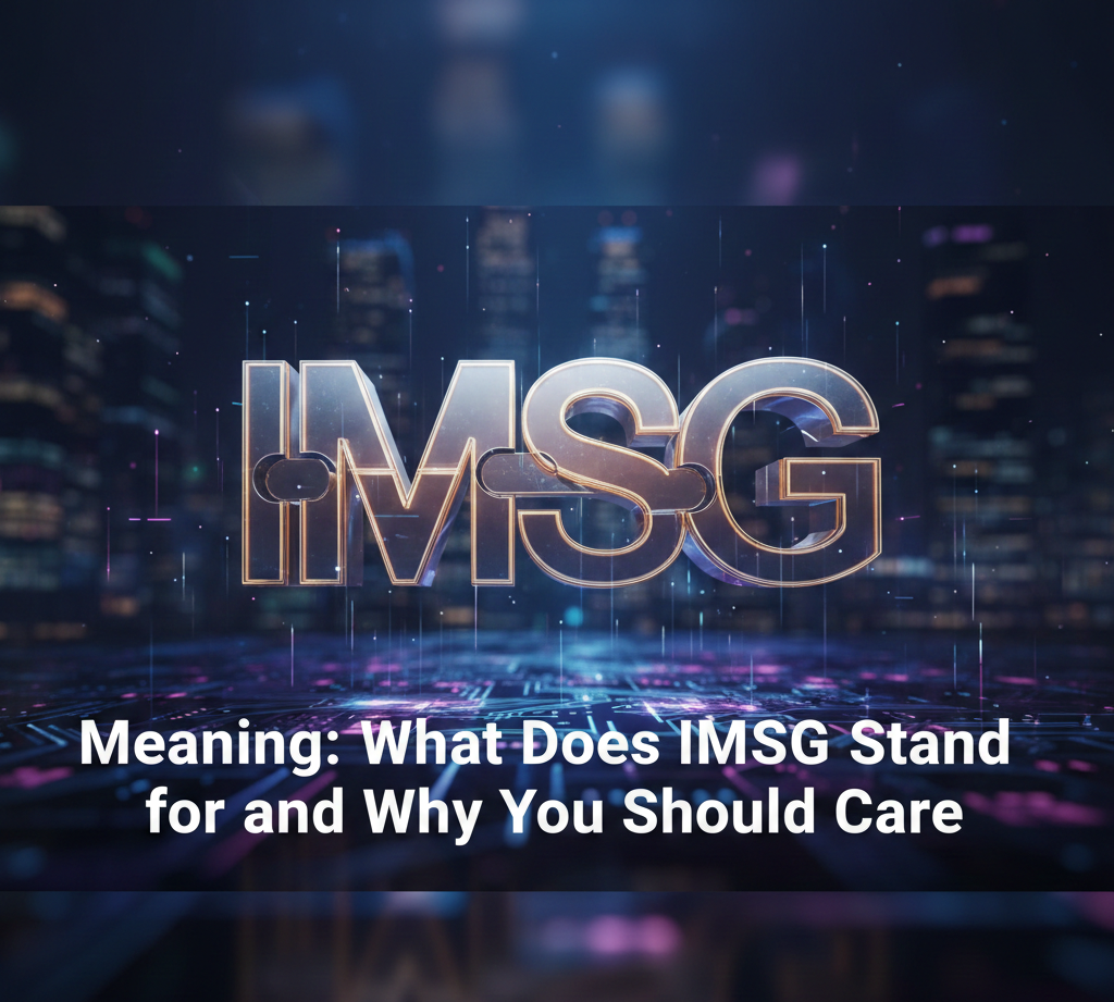 IMSG Meaning: What Does IMSG Stand for and Why You Should Care