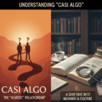 Understanding "Casi Algo" Meaning in Spanish: A Deep Dive
