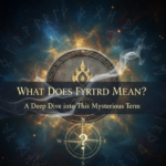 What Does Fyrtrd Mean? A Deep Dive into This Mysterious Term