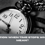 Introduction: When Time Stops, What Does It Mean?
