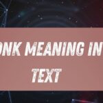 What Does 'Ionk' Mean in Text? Understanding Its Meaning & Usage