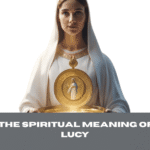 Unveiling the Spiritual Meaning of the Name Lucy