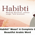 What Does "Habibti" Mean? A Complete Guide to This Beautiful Arabic Word