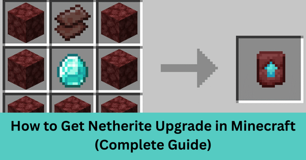 How to Get Netherite Upgrade in Minecraft (Complete Guide)