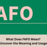 What Does FAFO Mean? Uncover the Meaning and Usage