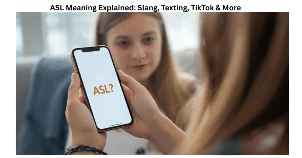 ASL Meaning Explained: Slang, Texting, TikTok & More