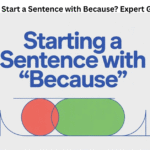 Can You Start a Sentence with Because? Expert Guide