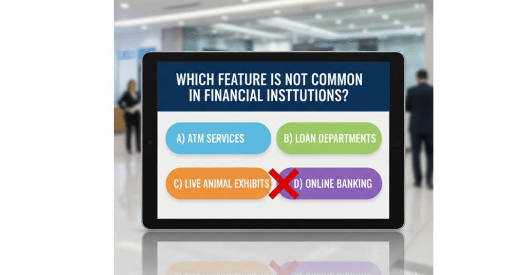 Which Feature Is NOT Common in Financial Institutions?