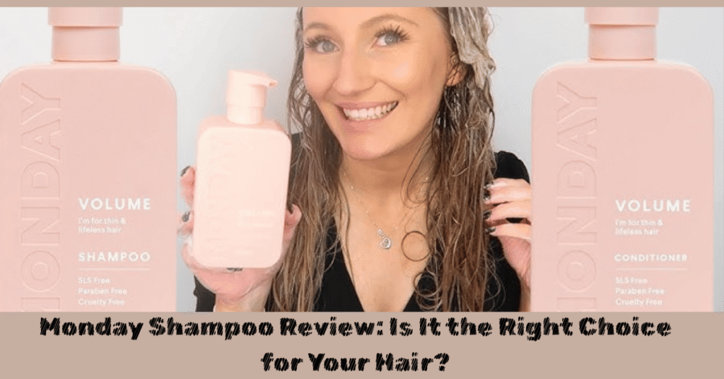 Monday Shampoo Review: Is It the Right Choice for Your Hair?