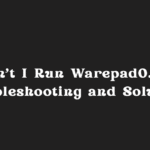 Why Can’t I Run Warepad0.2 Code? Troubleshooting and Solutions